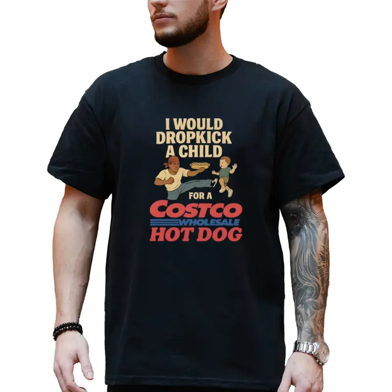 I Would Dropkick A Child For A Costco Hot Dog T-Shirt, Funny Men’s T-Shirts, Hum