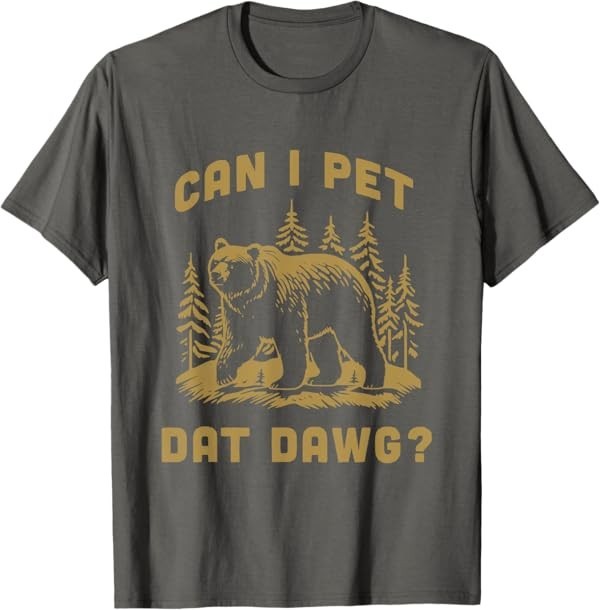 Can I Pet Dat Dawg Hiker Animal Lover Funny Bear Meme T-Shirt gallery