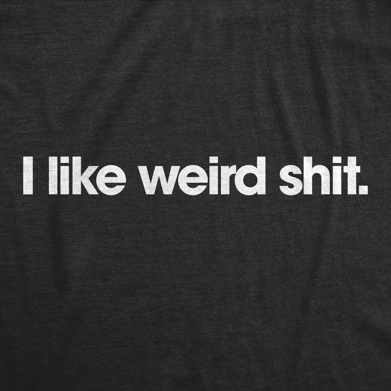 Mens Funny T Shirts I Like Weird Sarcastic Graphic Novelty Tee for Men gallery