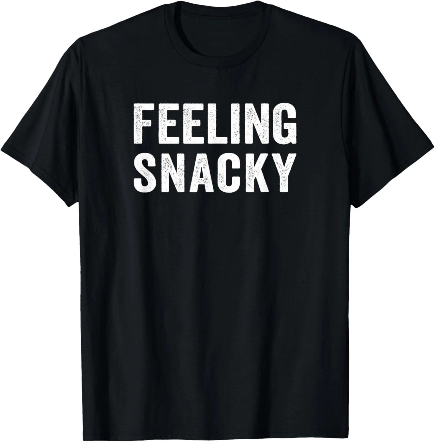 Feeling Snacky Quote Size S - 5XL Gift For Friends gallery