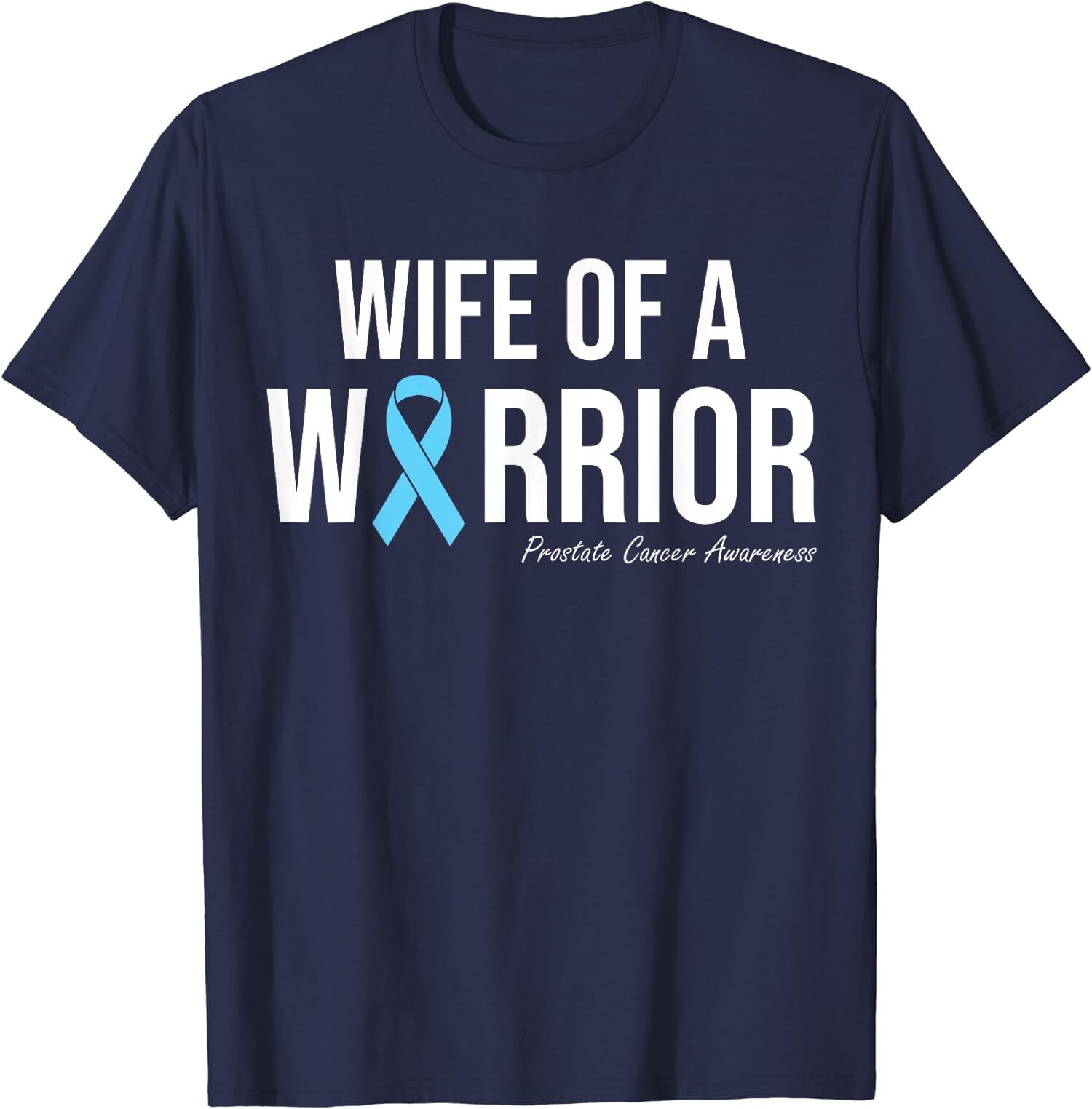 Prostate Cancer Awareness Light Blue Wife Warrior Unisex T-Shirt