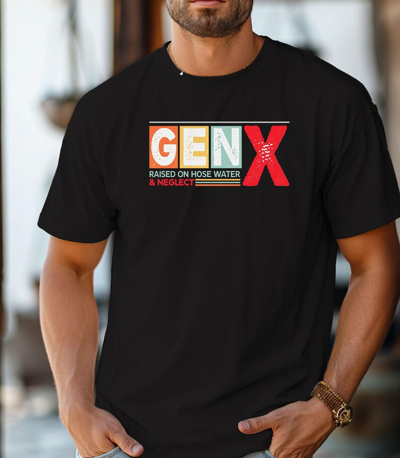 Gen X Raised on Hose Water & Neglect T-Shirt gallery