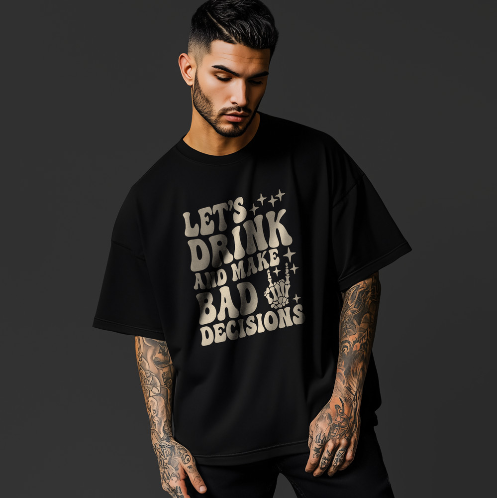 Let’s Drink and Make Bad Decisions Skeleton Hand Party Tee A405
