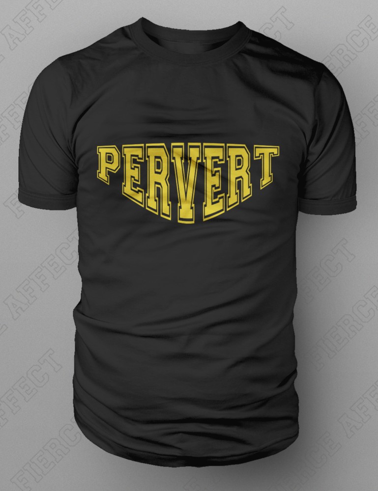 “PERVERT” Rude Offensive Funny Clubbing Gig EDM Rave T shirt S-XXL T-Shirt New