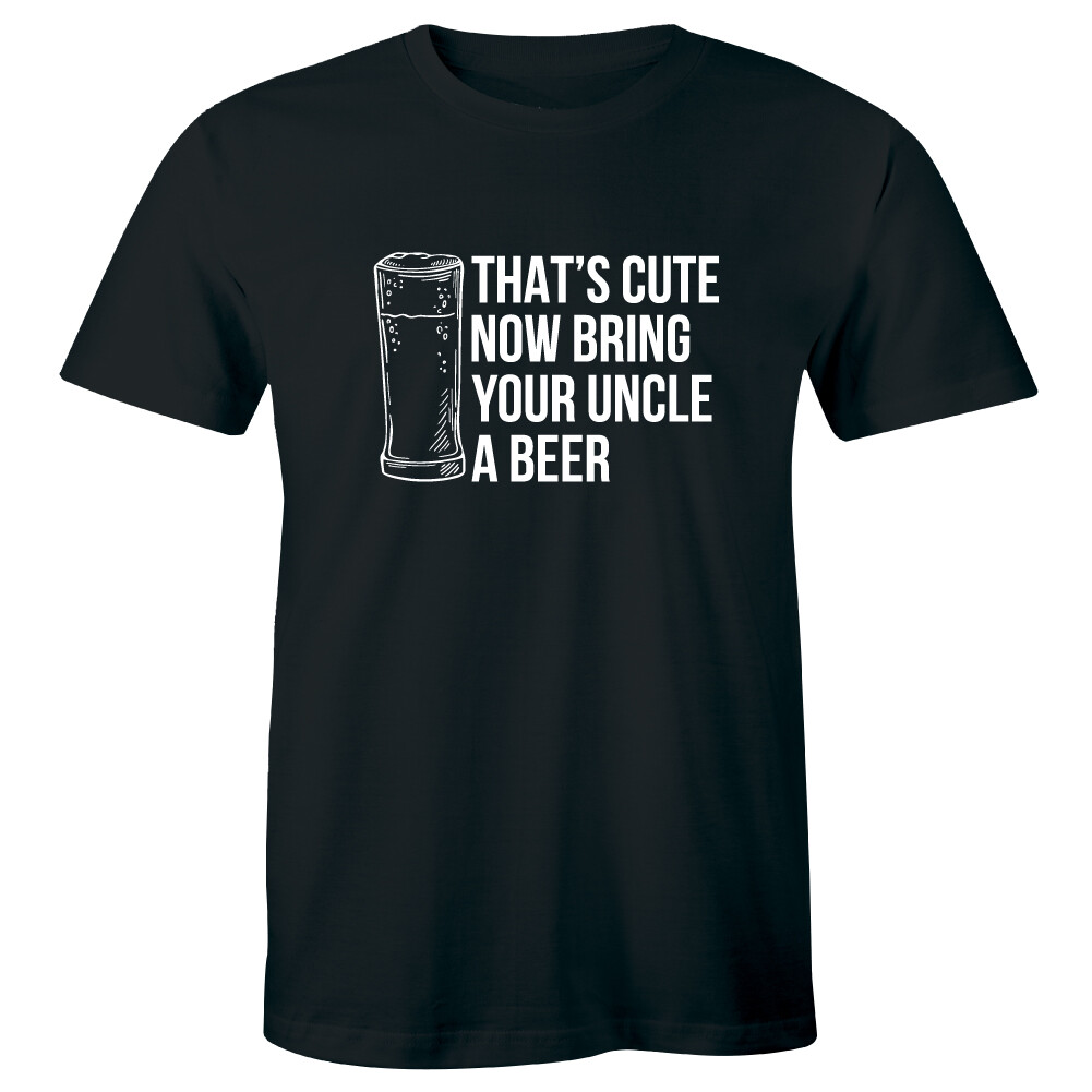 That's Cute Now Bring Your Uncle A Beer Men's T-Shirt Funny Humor Gift Idea gallery