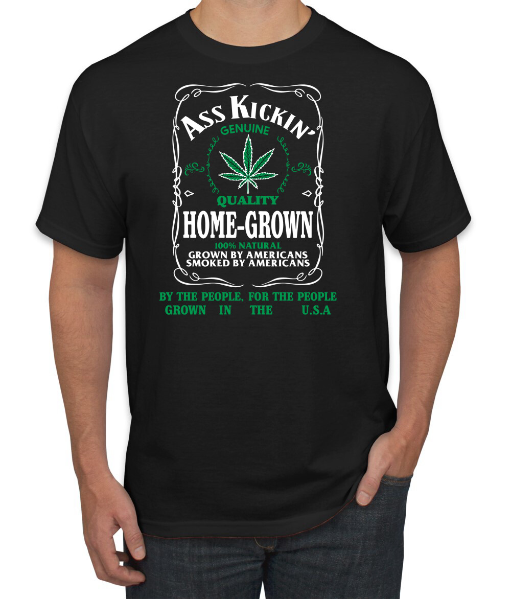 Ass Kickin” Home Grown Genuine Quality Weed Men T-Shirt
