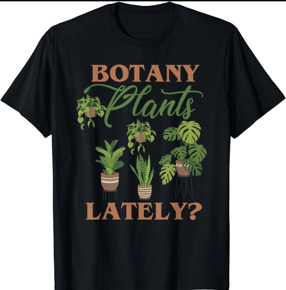 Botany Plants Lately, Funny Tropical Botanical Plant Lover Gift Unisex T-Shirt