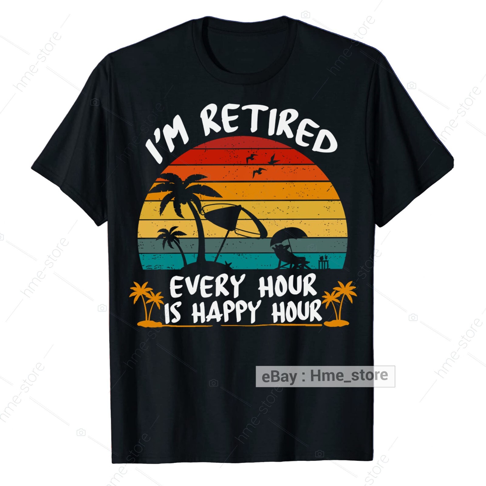 I'm Retired T-Shirt Every Hour Is Happy Funny Retirement for Retirees 2024 Tee gallery