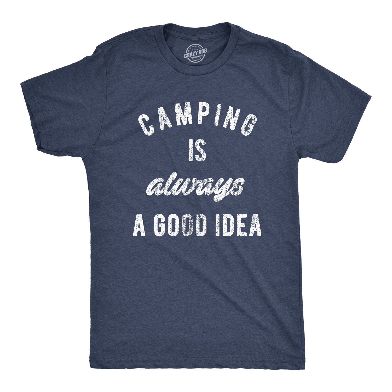Mens Camping Is Always A Good Idea T shirt Funny Hiking Adventure Travel Tee gallery