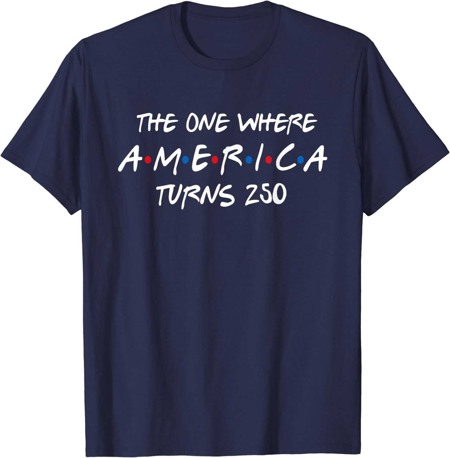 The One Where America Turns 250 T-Shirt gallery