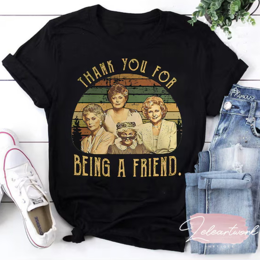 The Golden Girls Thank You for Being A Friend unisex All size shirt B1019 gallery