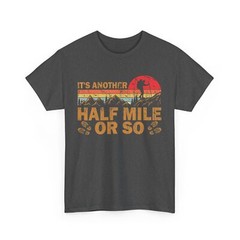 It’s Another Half Mile Or So Retro Vintage Hike Hiking Lover T-Shirt
