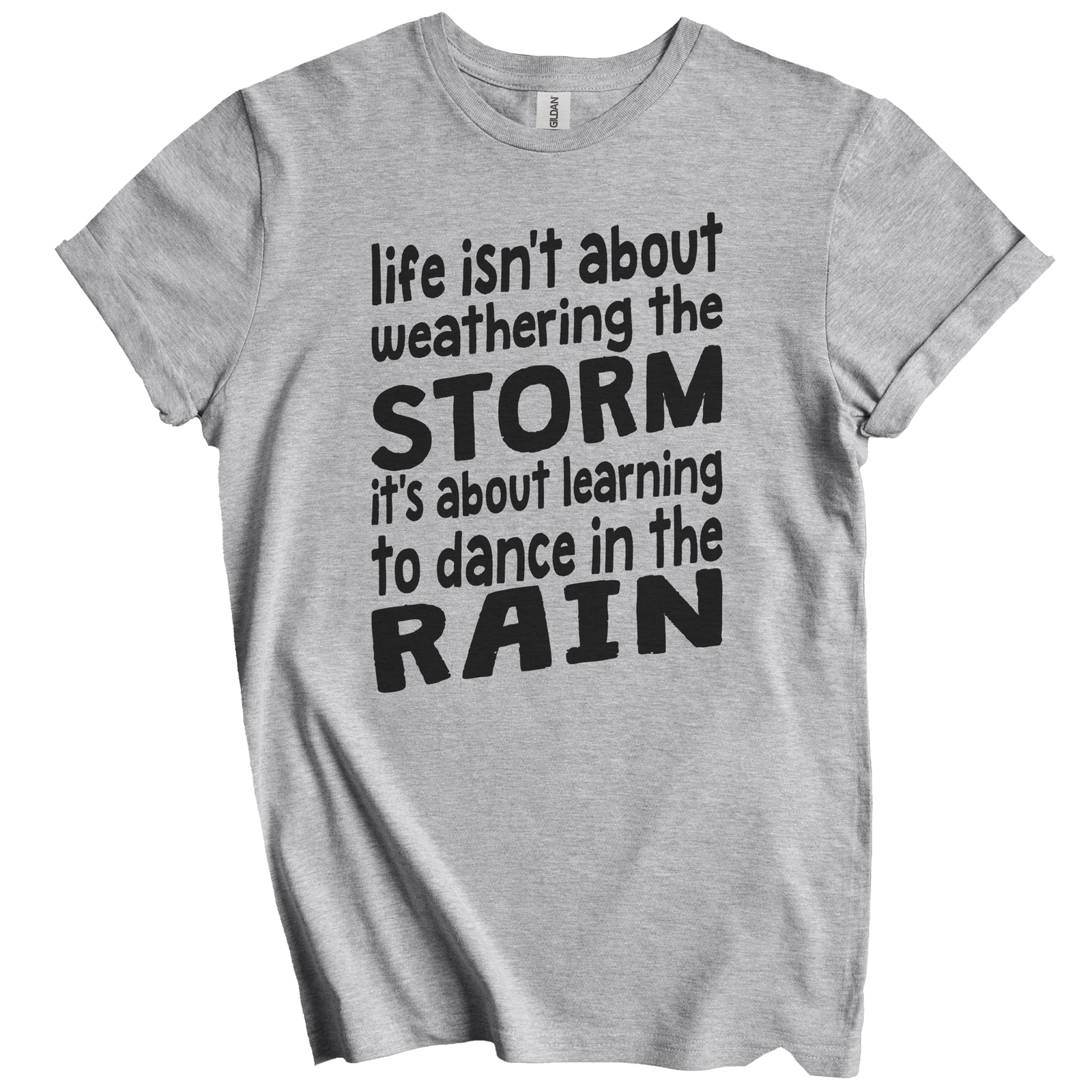 Life Isn't About Weathering The Storm Inspirational Quote T-Shirt gallery