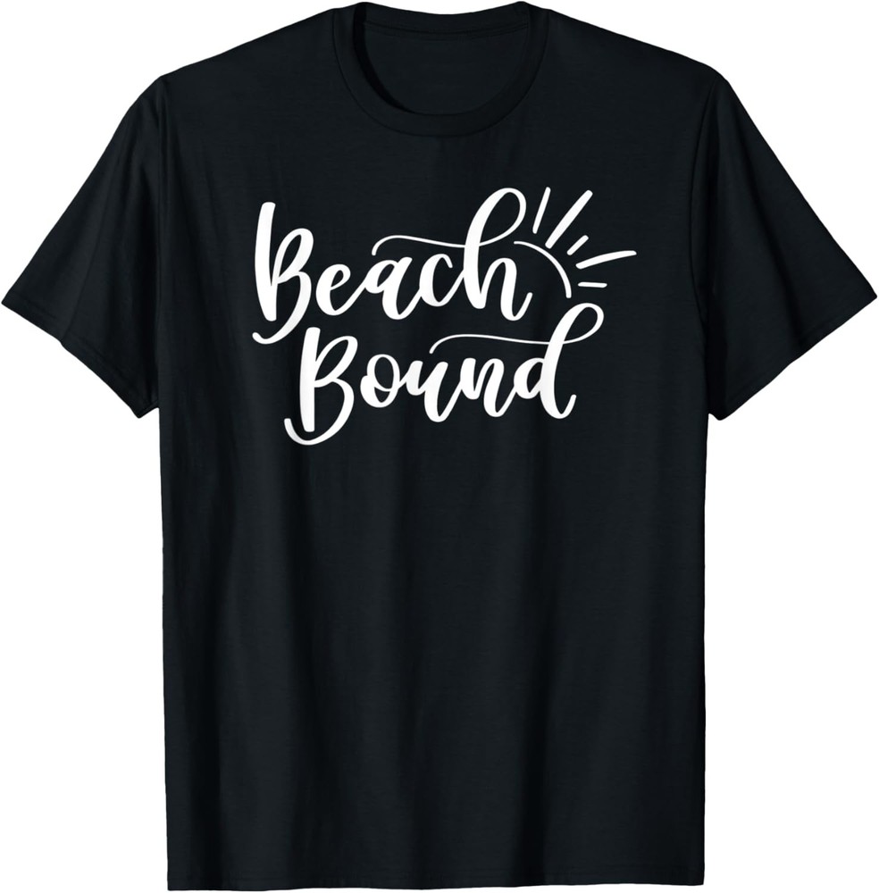 Beach Bound, Funny, Joke, Sarcastic, Family T-Shirt