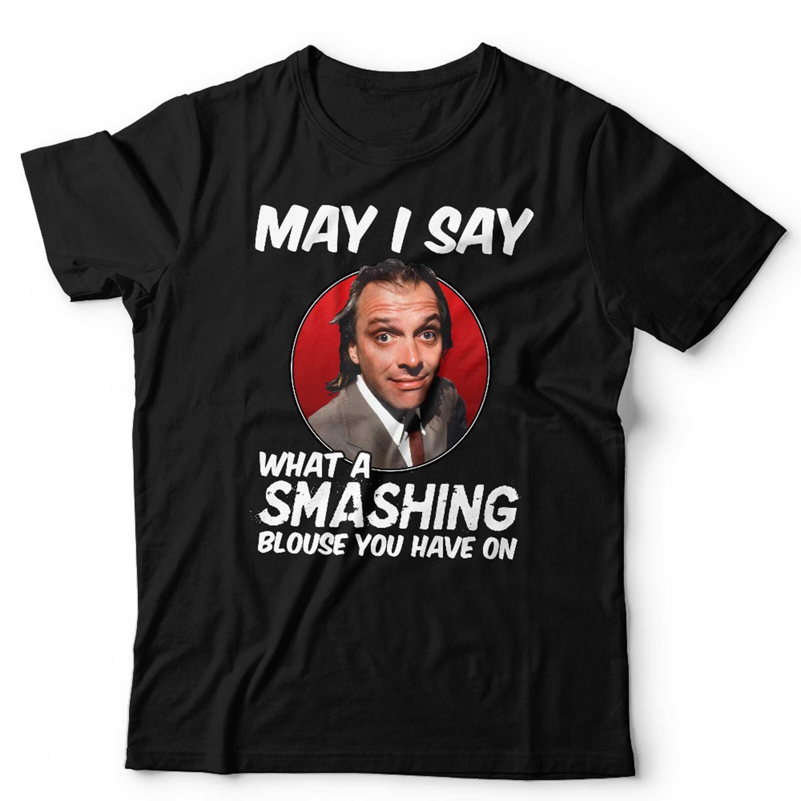 May I Say What A Smashing Blouse You Unisex TShirt S-5XL Bottom Rik