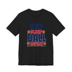 Eat Sleep Ball Repeat Basketball T-Shirt Sports Fitness Graphic Tee Gift