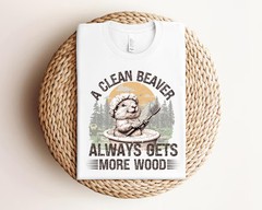 clean beaver always gets more wood Comfort Tee Funny Lumberjack