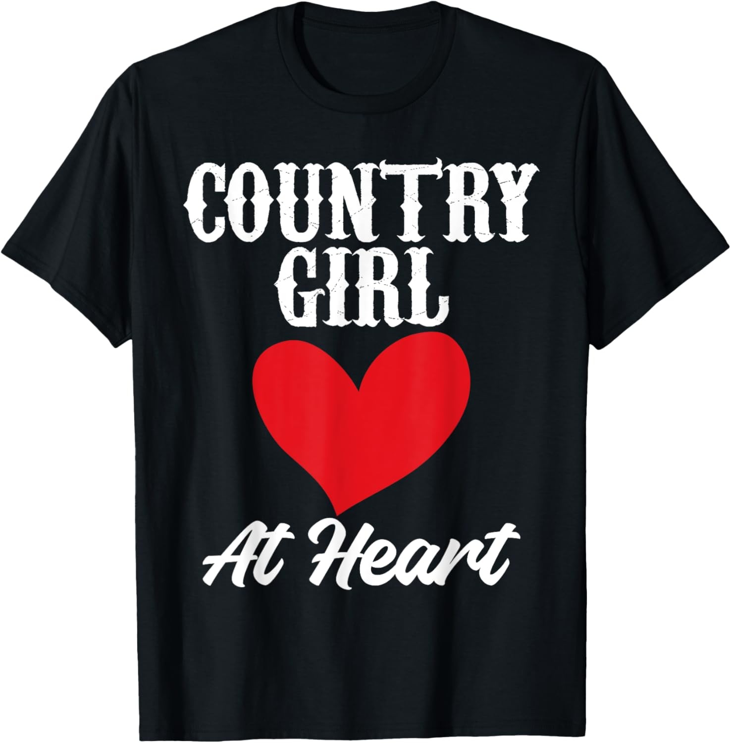Country Girl At Heart Funny Saying for Country Girls T-Shirt