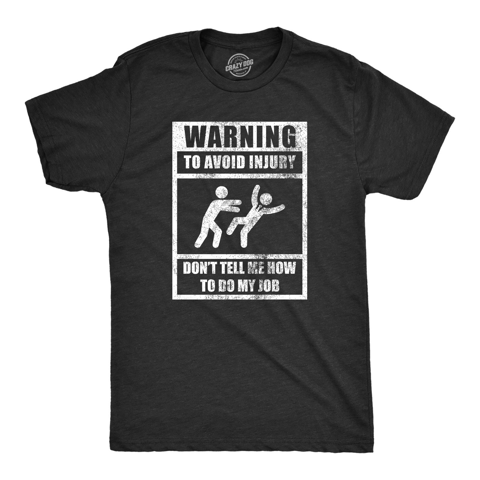 Mens Warning to Avoid Injury Don’t Tell Me How to Do My Job T Shirt Funny Work gallery