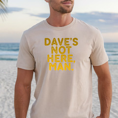 DAVE’S NOT HERE MAN T-shirt | Classic Comedy Tee, Stoner Shirt, Weed Lovers