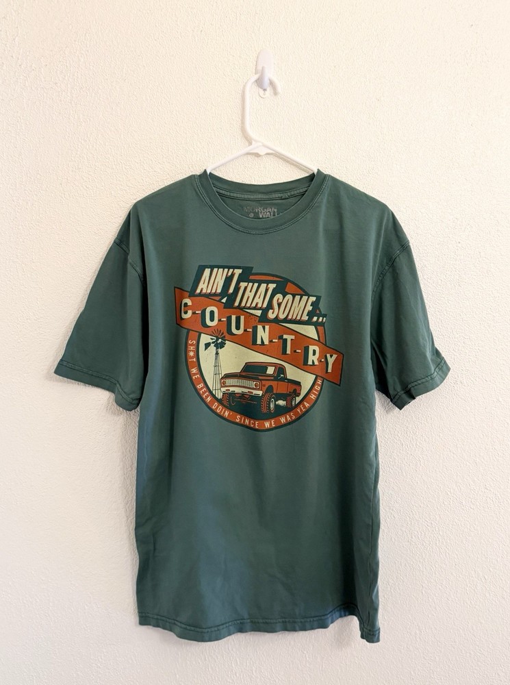 Morgan Wallen Ain’t That Some Country Sh*t We Been Doin Shirt Size Large Green
