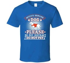 Blind Person Active Service Dog Please Do Not Distract Do Not Pet Gift T Shirt