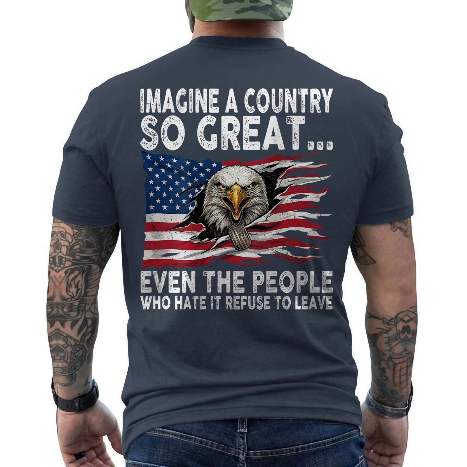 Imagine A Country So Great Even The People Who Hate It Refuse To Leave ON BACK gallery