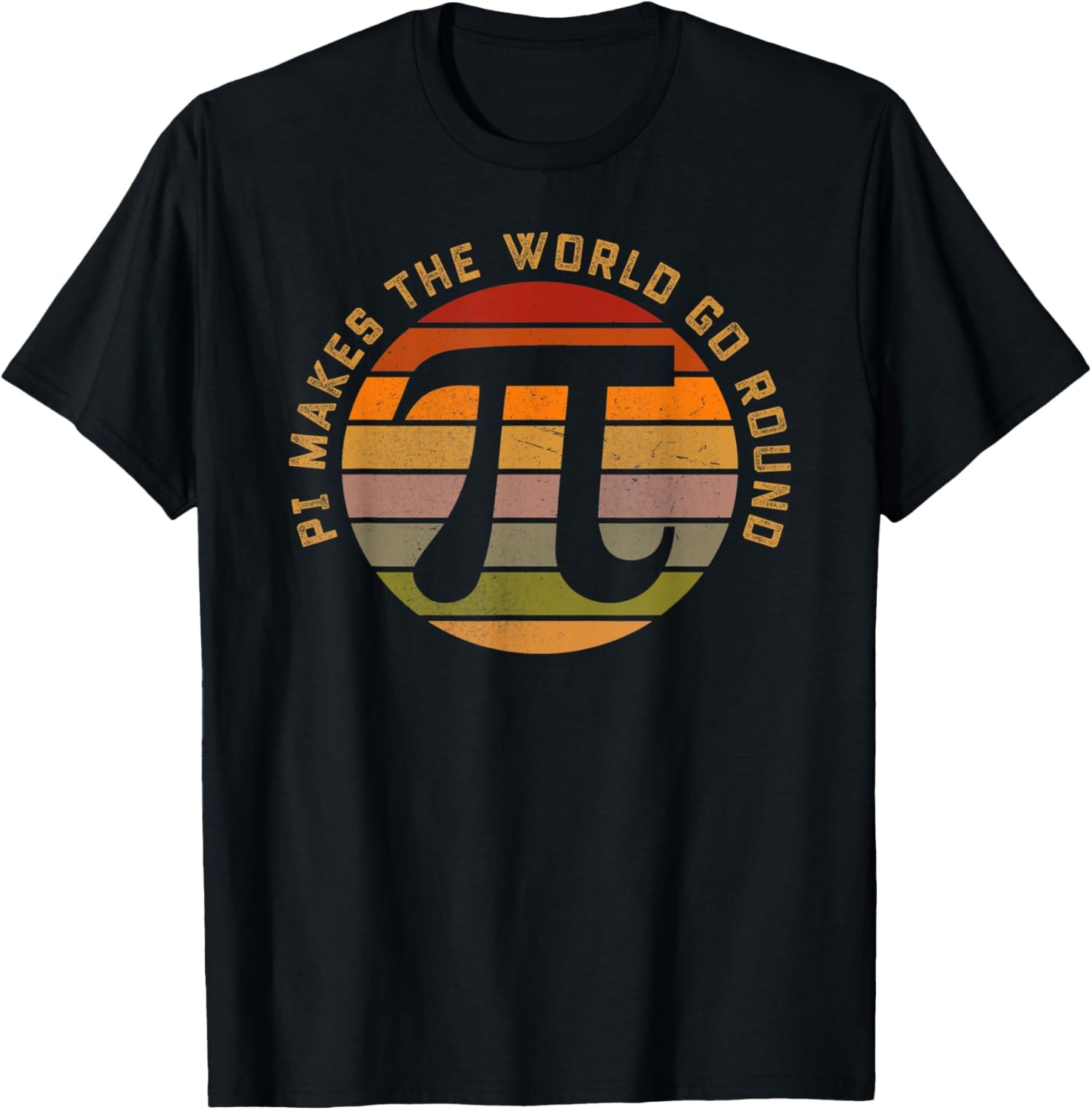 Pi Makes the World Go Round Math Nerd Funny Pi Day Saying T-Shirt