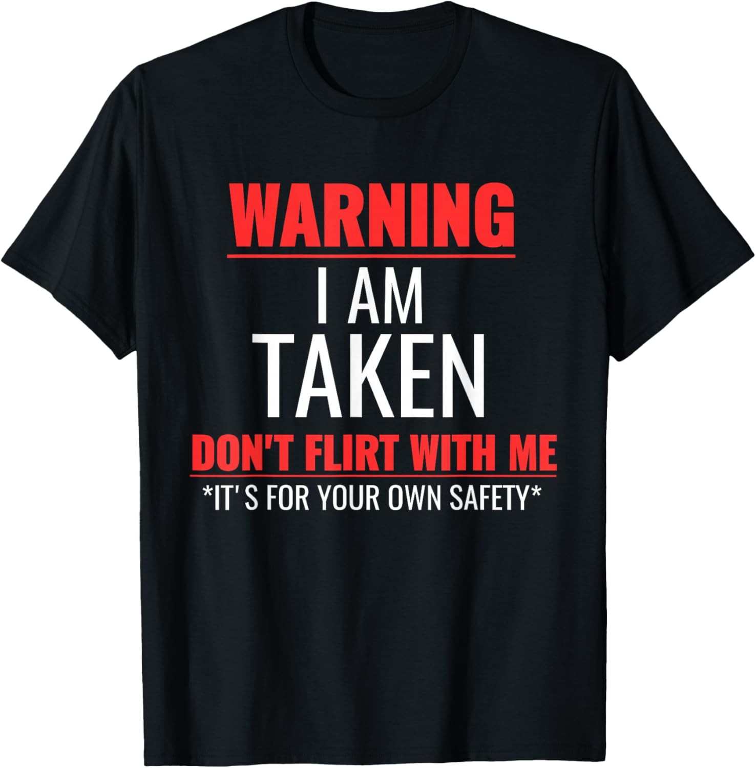 I’m Taken, Warning I am Taken Sarcastic Funny Saying T-Shirt