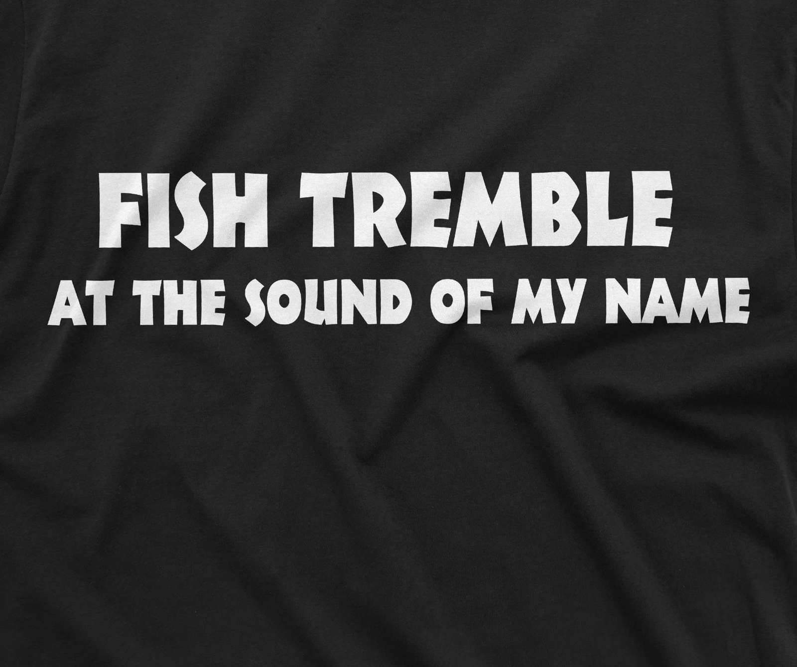 Funny Fishing Shirt Fish Tremble At The Sound Of My Name Shirt Fisherman Tee gallery