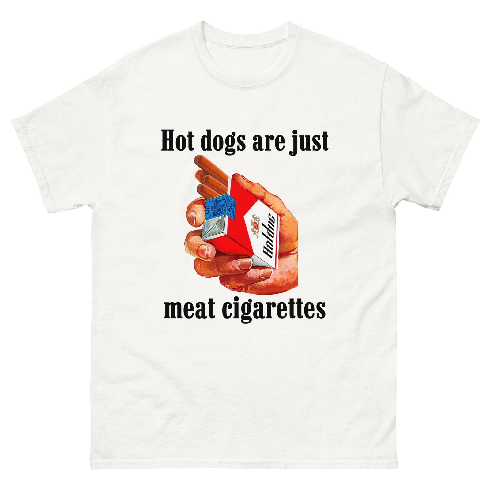 Hot Dogs Are Just Meat Cigarettes Funny Meme T-Shirt Sarcastic Humor Tee Unisex gallery