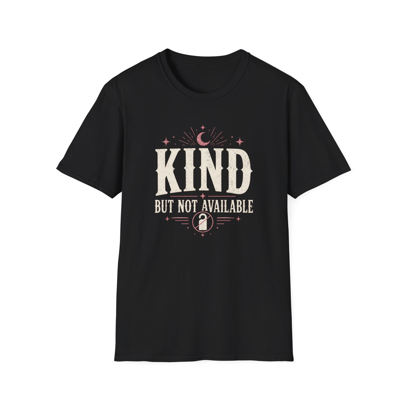 Kind But Not Available T-Shirt | Vintage Moon Typography gallery