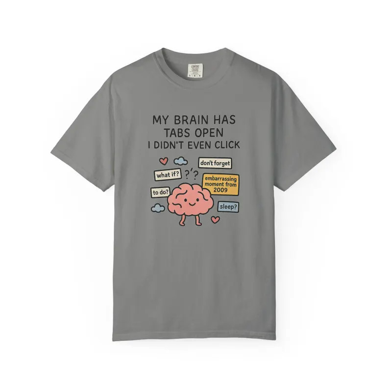 My Brain Has Too Many Tabs Open Funny Comfort Tee gallery