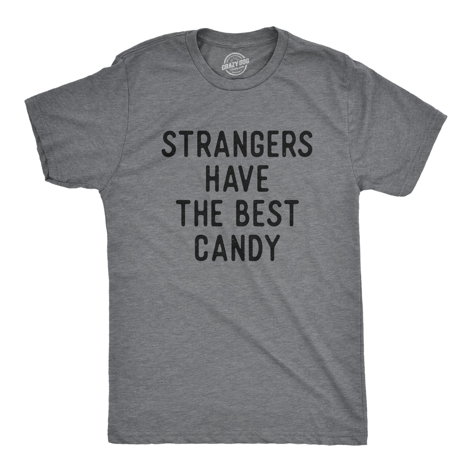 Mens Funny T Shirts Strangers Have The Best Candy Sarcastic Graphic Novelty Tee gallery