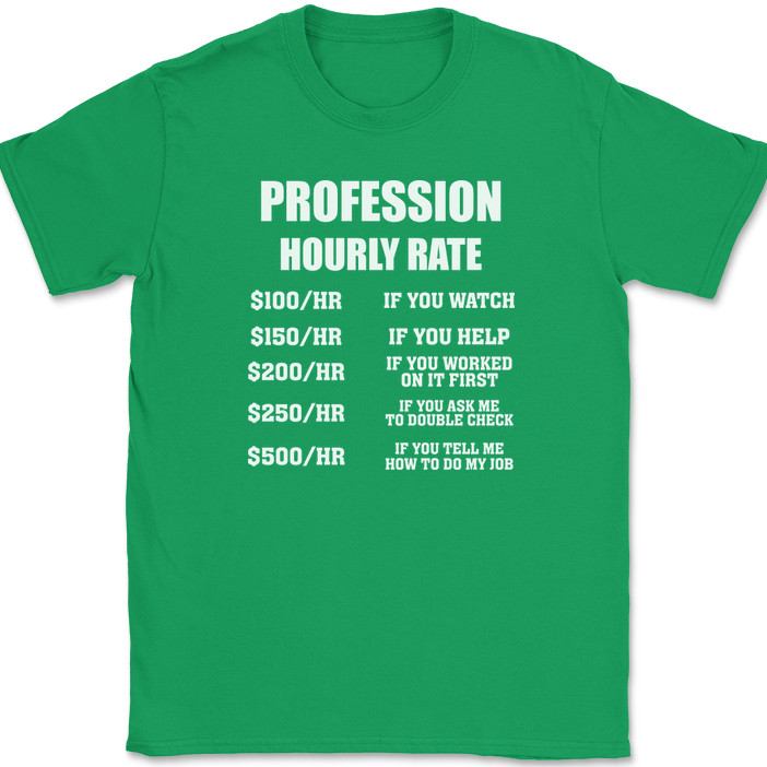 CUSTOM Profession Hourly Rate T-Shirt Funny Your Profession Here Text Tee gallery