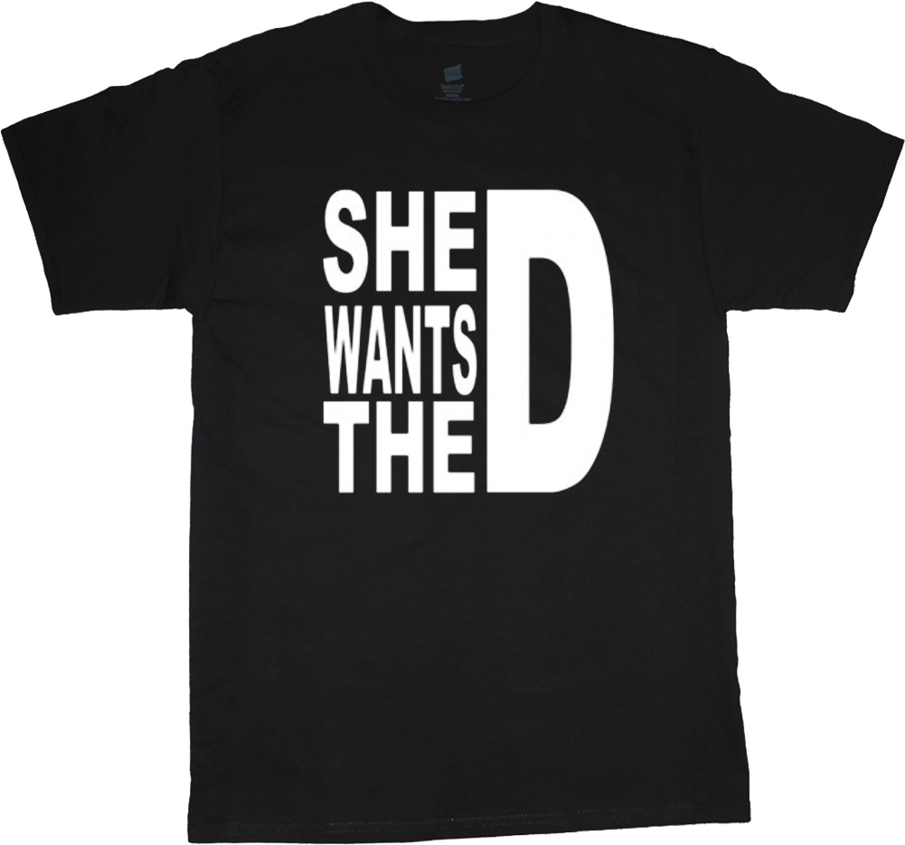 Big man shirt funny saying she wants D plus size tall tee 2X 3X 4X 5X 6X 7X 10X gallery
