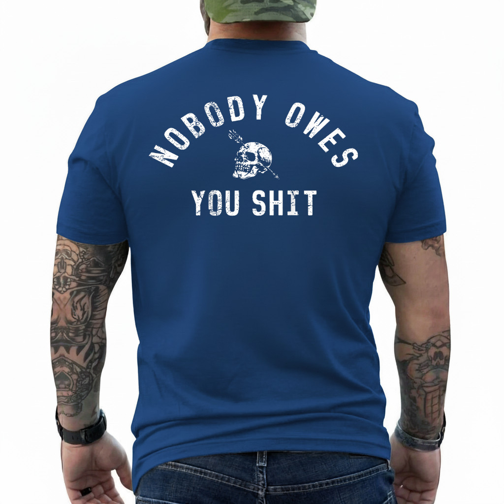 Nobody Owes You Sh*t (On Back) T-Shirt gallery
