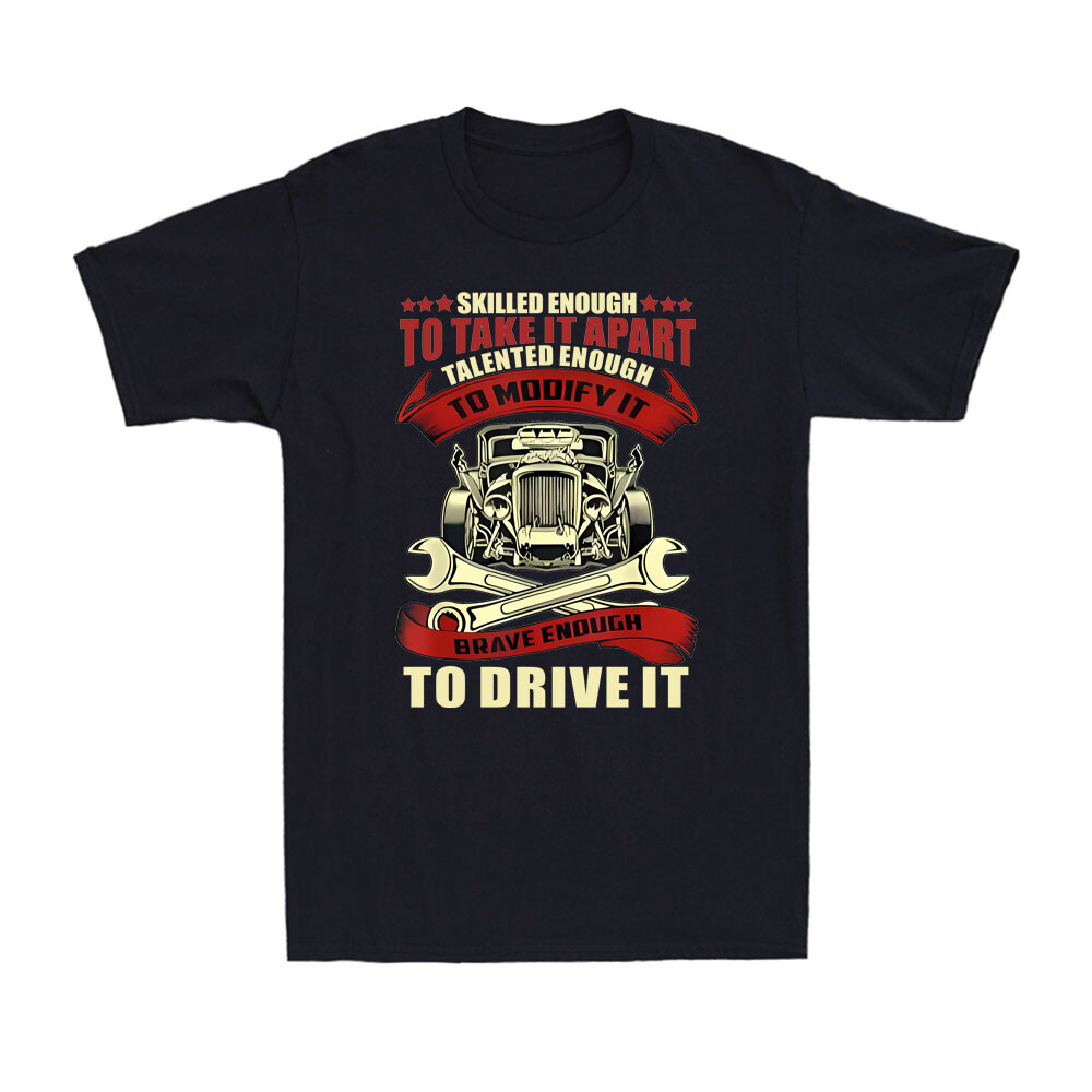 Skilled Enough To Take It Apart Brave Enough To Drive HOT Rodder Men’s T-Shirt