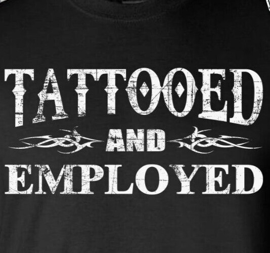 Tattooed And Employed T-Shirt -Funny Work Humor Body Art Free Speech College Tee gallery