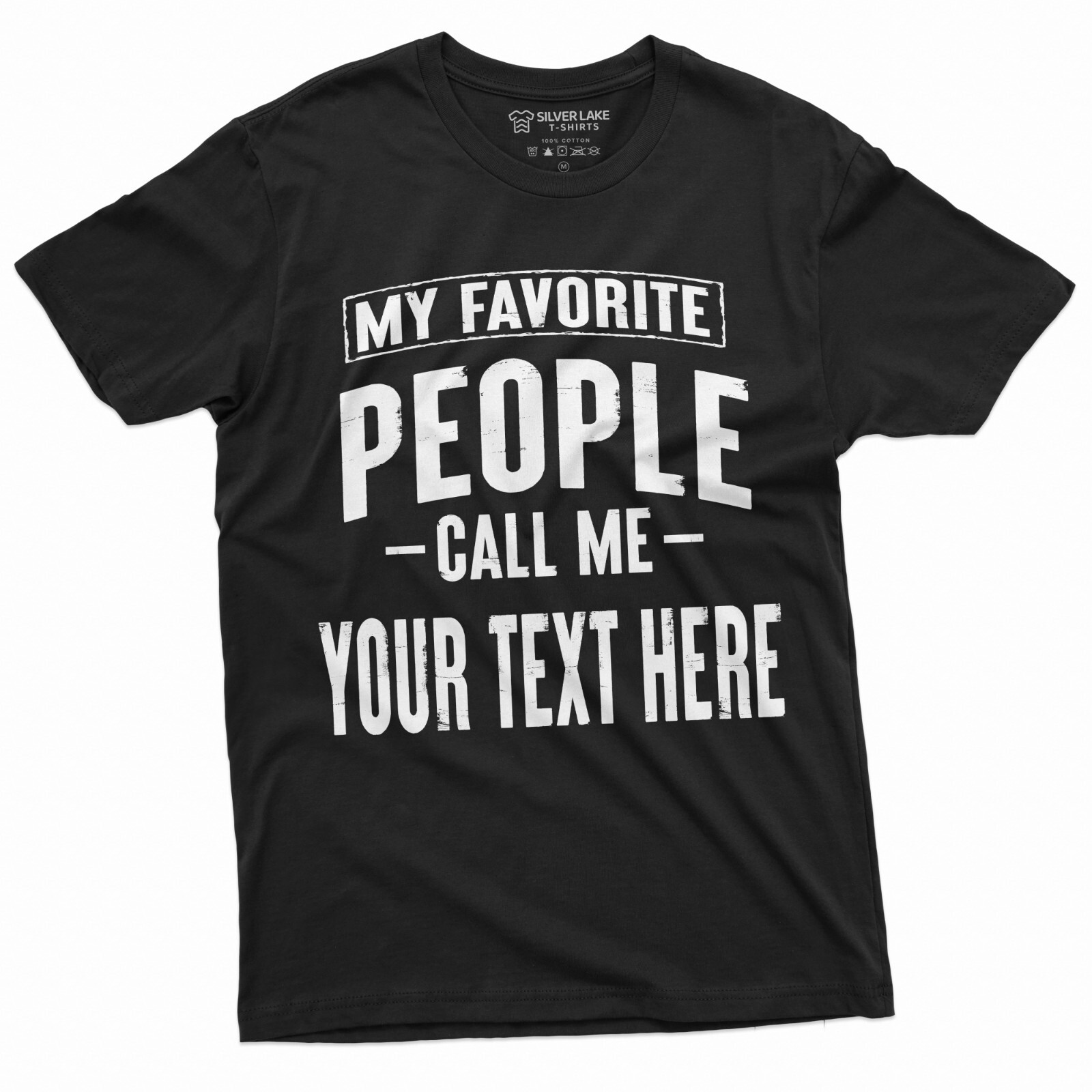 Mens Custom T-shirt My Favorite People call me ADD YOUR TEXT Personalized Tee gallery