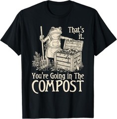 Funny Saying Youre Going in The Compost Frog Gardening Women T-Shirt