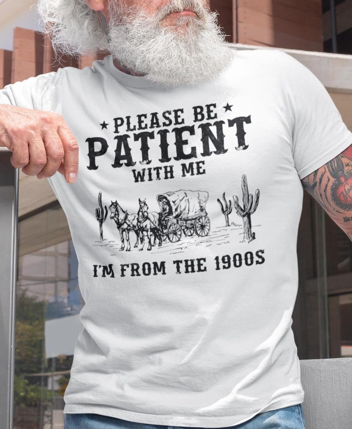 Please Be Patient I'm From The 1900s Shirt, Funny Retro Western T-Shirt Gift gallery