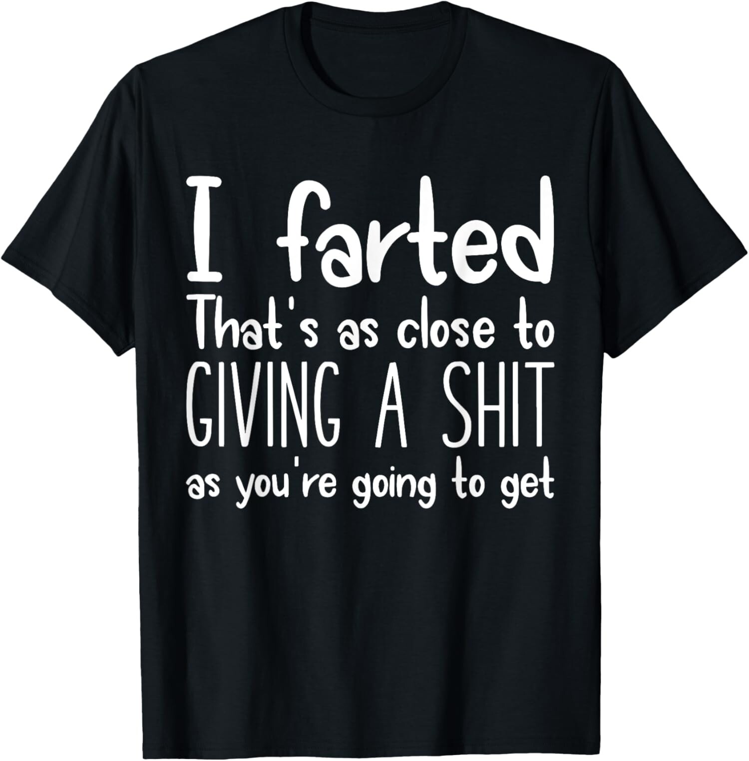 I Farted That's As Close To Me Giving A Shjt Funny Fart Tee T-Shirt gallery
