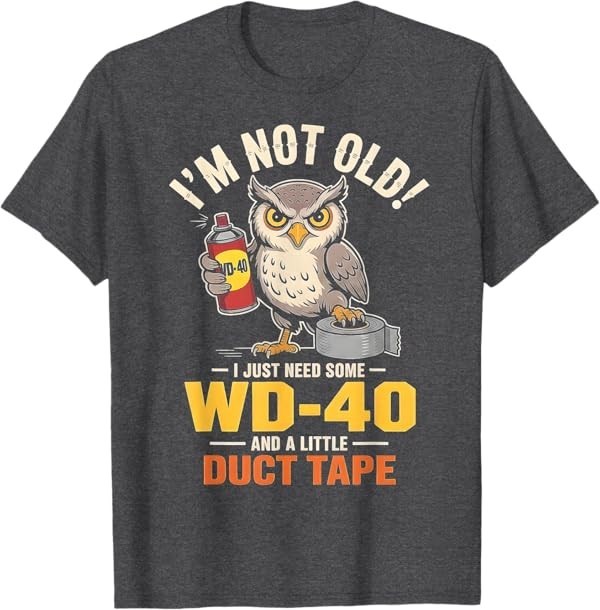 Owl I'm Not Old I Just Need Some WD-40 & A Little Duct Tape T-Shirt gallery