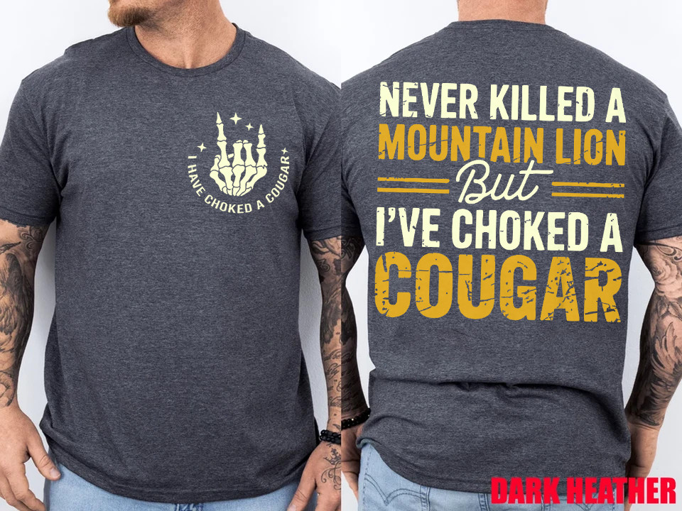 Never Killed A Mountain Lion But I've Choked Cougar T-Shirt gallery