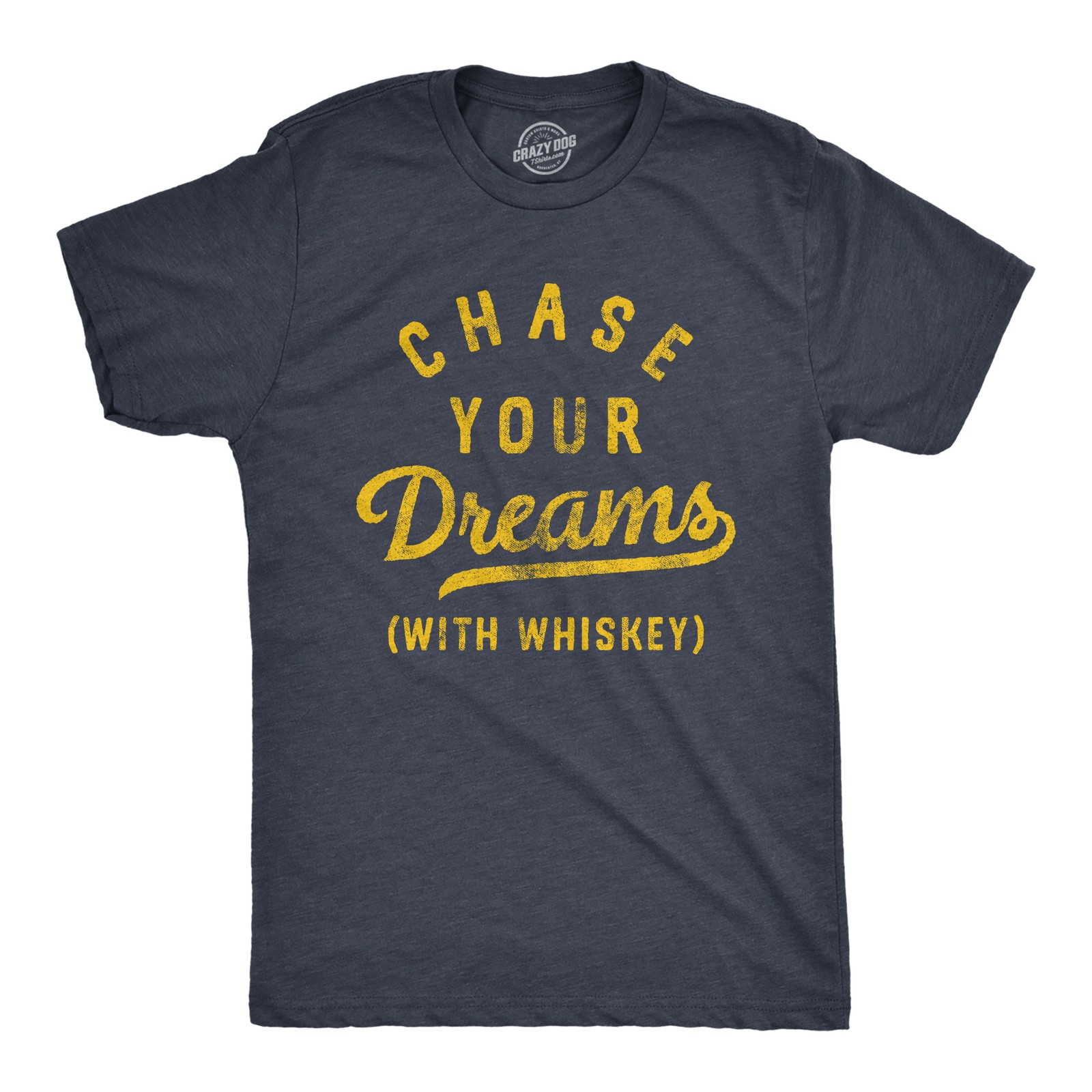 Mens Chase Your Dreams With Whiskey T Shirt Funny Sarcastic Liquor Drinking Joke