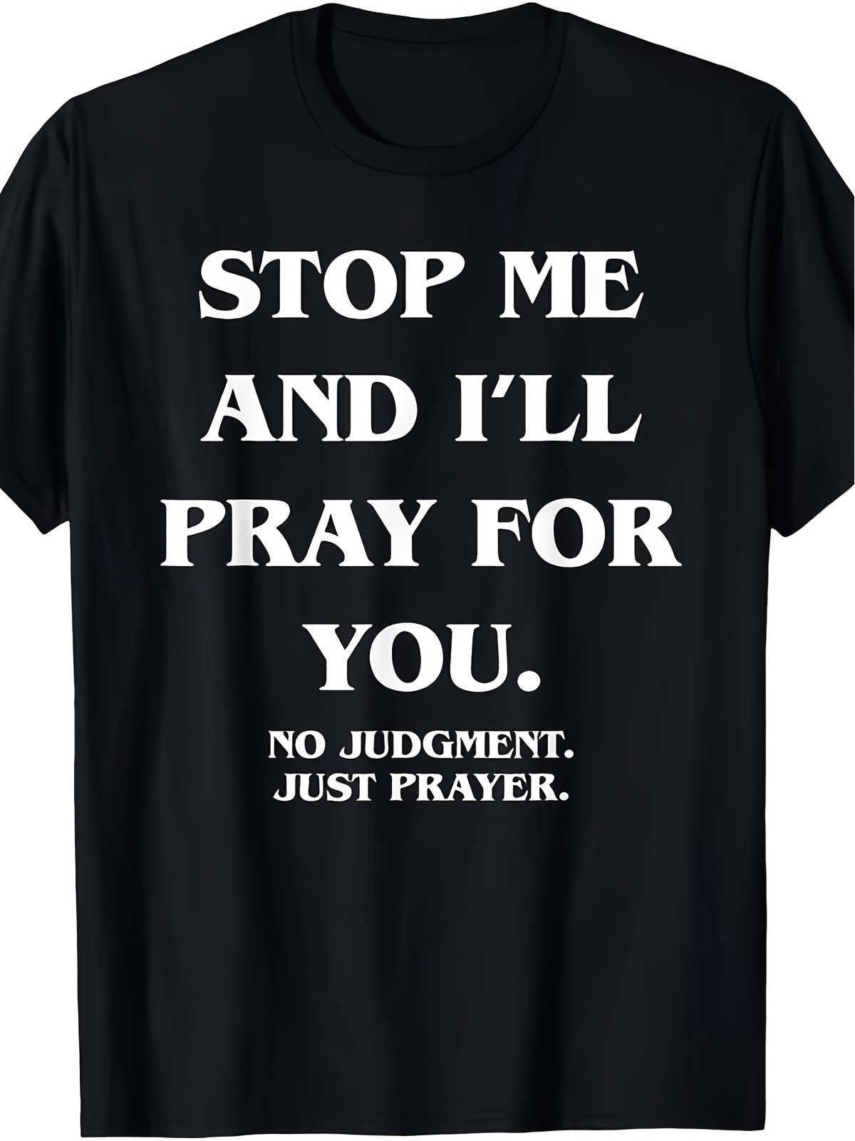 Limited Edition Stop Me And I'll Pray for You No Judgment T-Shirt gallery