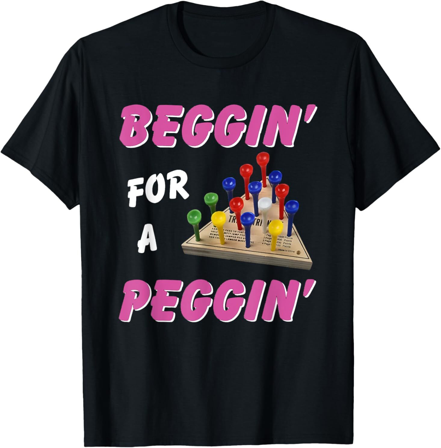 Beggin’ For A Peggin’ T-Shirt