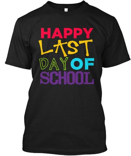 Happy Last Day Of School T-Shirt Made in the USA Size S to 5XL