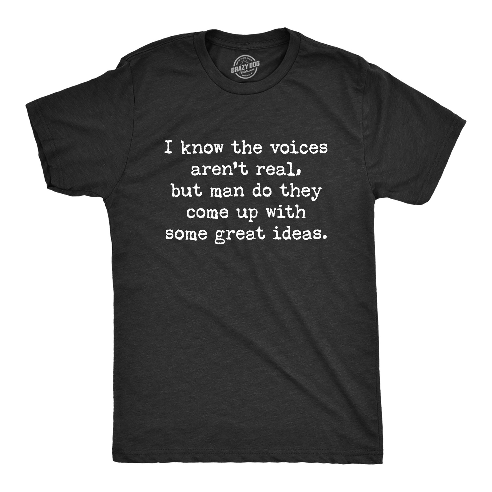 Mens I Know The Voices Aren't Real But Man Do They Come Up With Some Great Ideas gallery